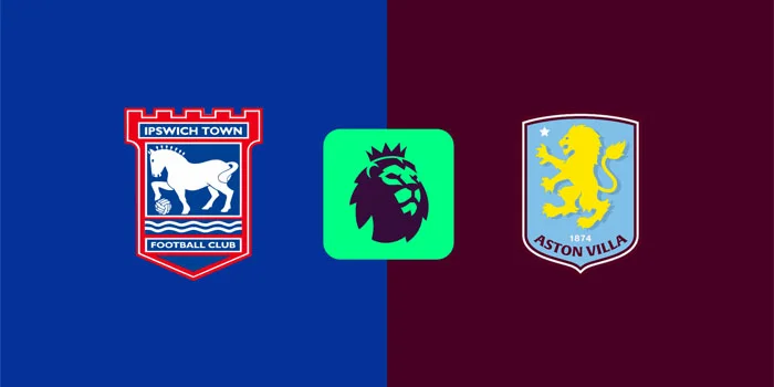 Prediksi Liga Inggris: Ipswich Town vs. Aston Villa